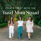 Points Talk® with the Travel Mom Squad