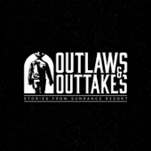 Outlaws & Outtakes