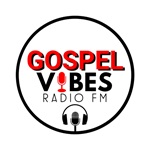 Gospel Vibes Radio FM