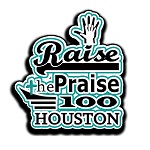 Raise The Praise 100 Houston